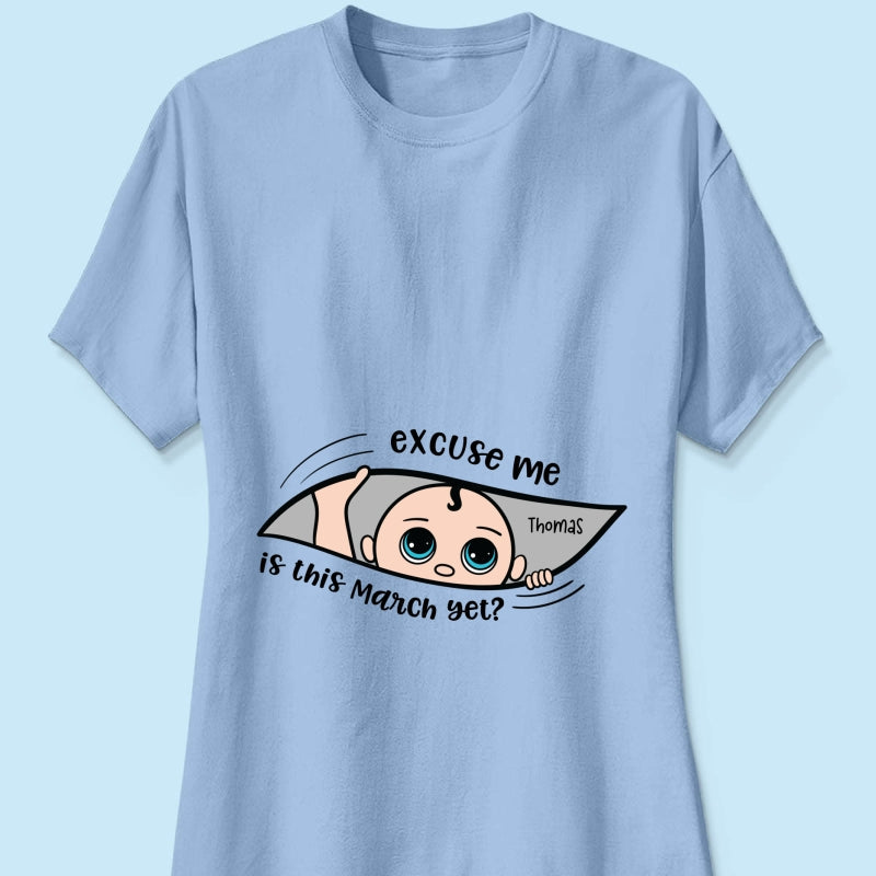 Excuse Me Is It Yet, Pregnancy Announcement, Personalized Maternity Shirt