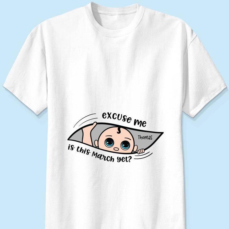 Excuse Me Is It Yet, Pregnancy Announcement, Personalized Maternity Shirt
