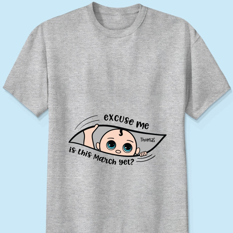 Excuse Me Is It Yet, Pregnancy Announcement, Personalized Maternity Shirt