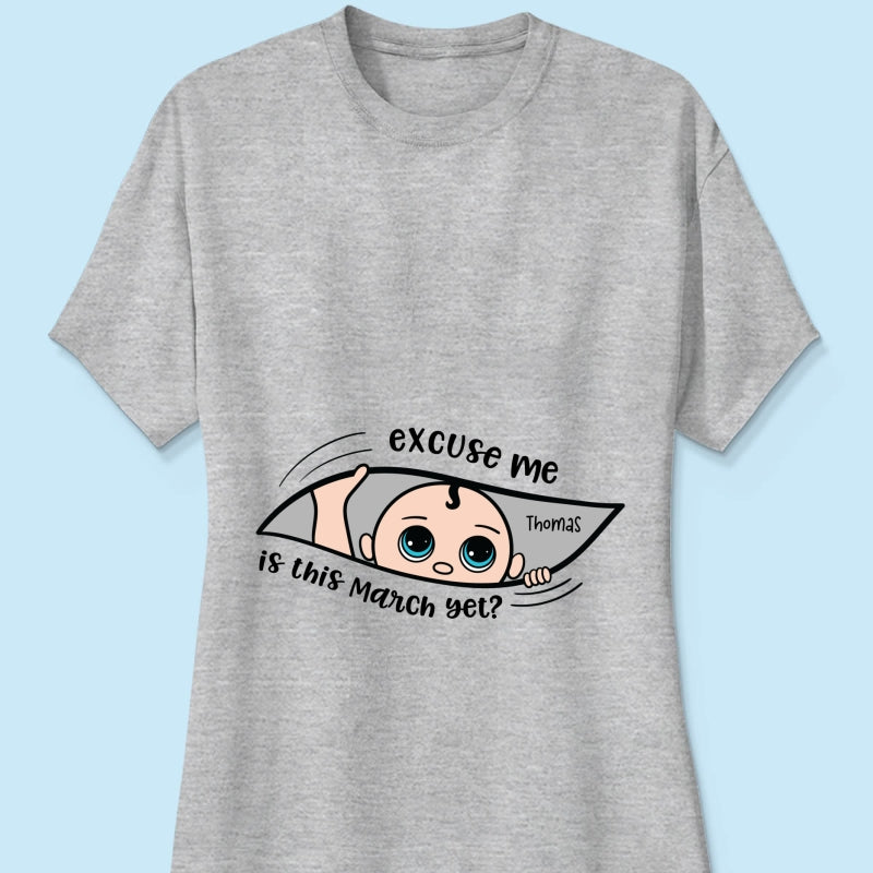 Excuse Me Is It Yet, Pregnancy Announcement, Personalized Maternity Shirt