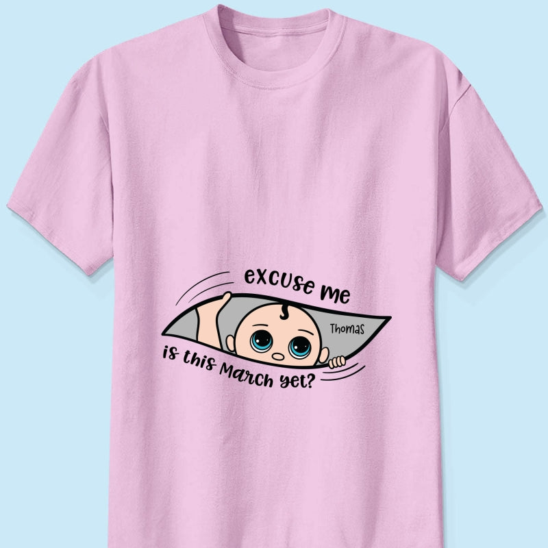 Excuse Me Is It Yet, Pregnancy Announcement, Personalized Maternity Shirt