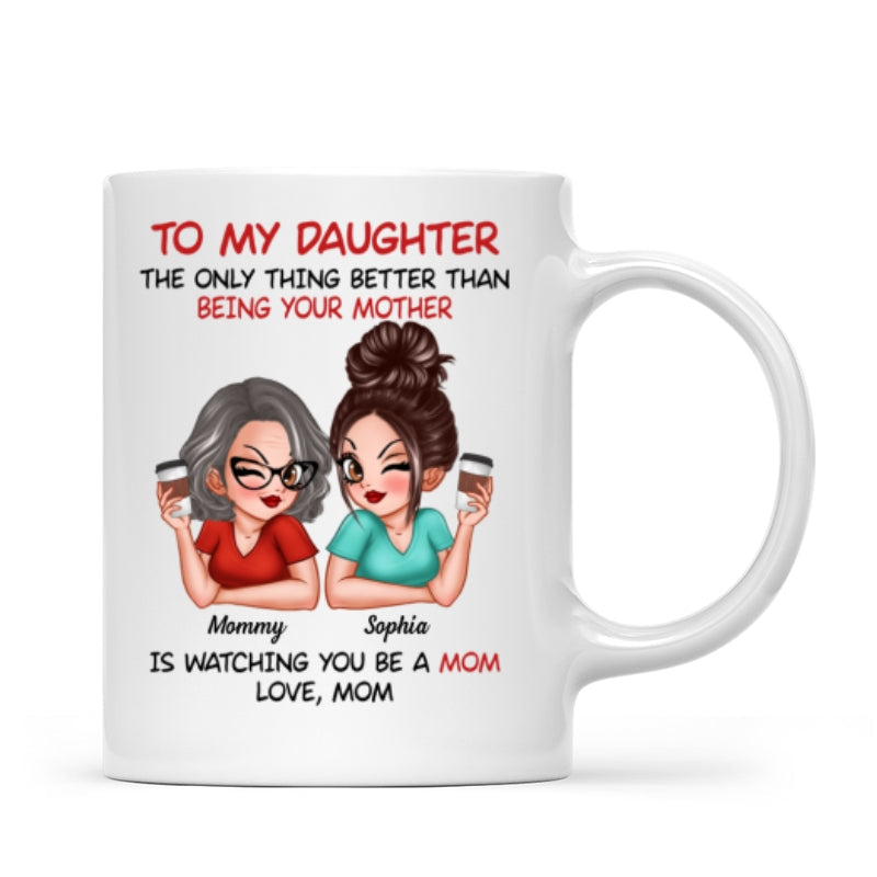 Watching You Be A Mom Personalized Mug, Heartfelt Gift For Daughter