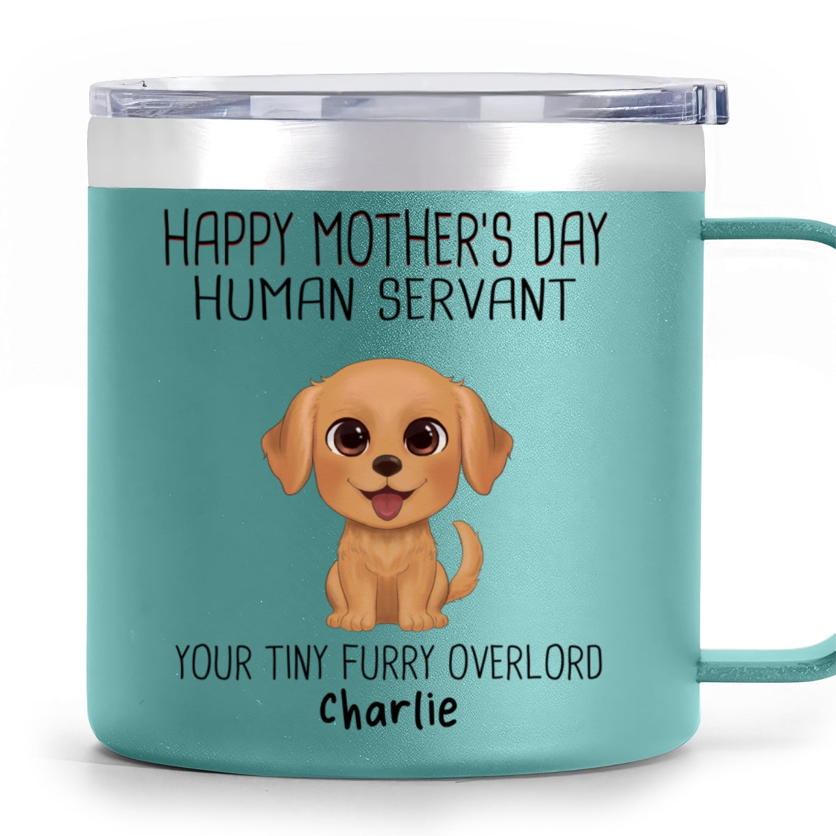Happy Mother's Day Human Servant Personalized Stainless Steel Tumbler With Handle, Funny Gift For Dog Lovers