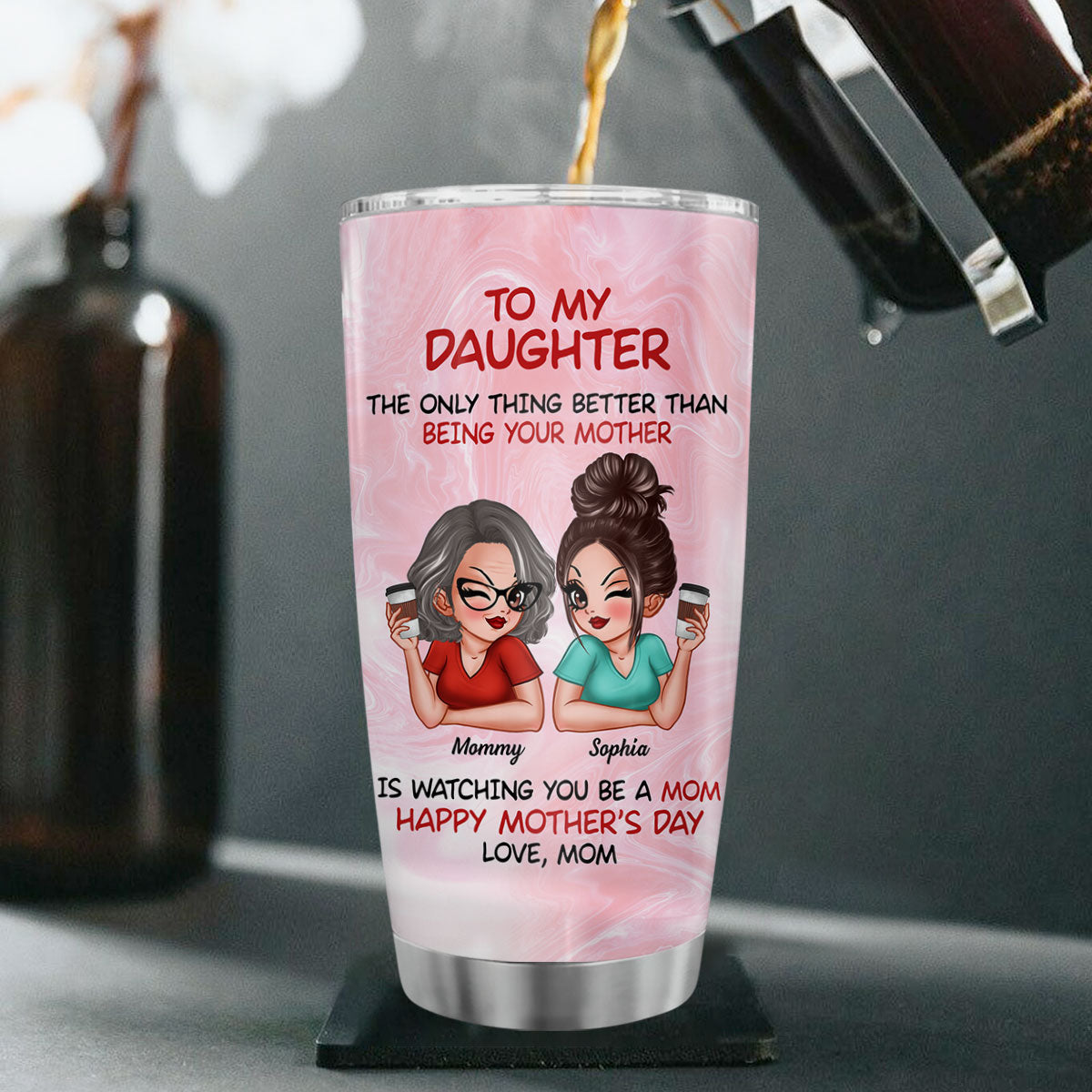 To My Daughter Happy Mother‘s Day Personalized Tumbler