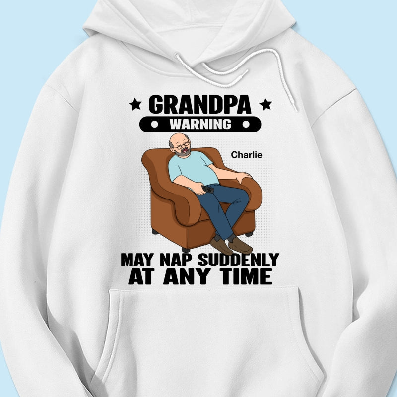 Grandpa Warning May Nap Suddenly At Any Time Funny Gift For Husband Dad Grandpa Personalized Light Color Shirt