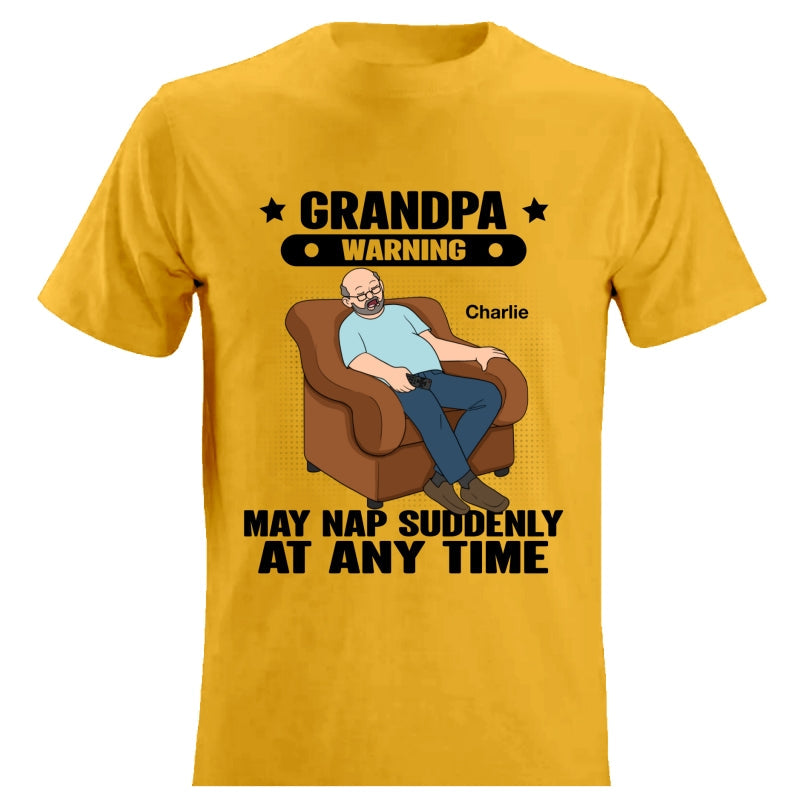 Grandpa Warning May Nap Suddenly At Any Time Funny Gift For Husband Dad Grandpa Personalized Light Color Shirt