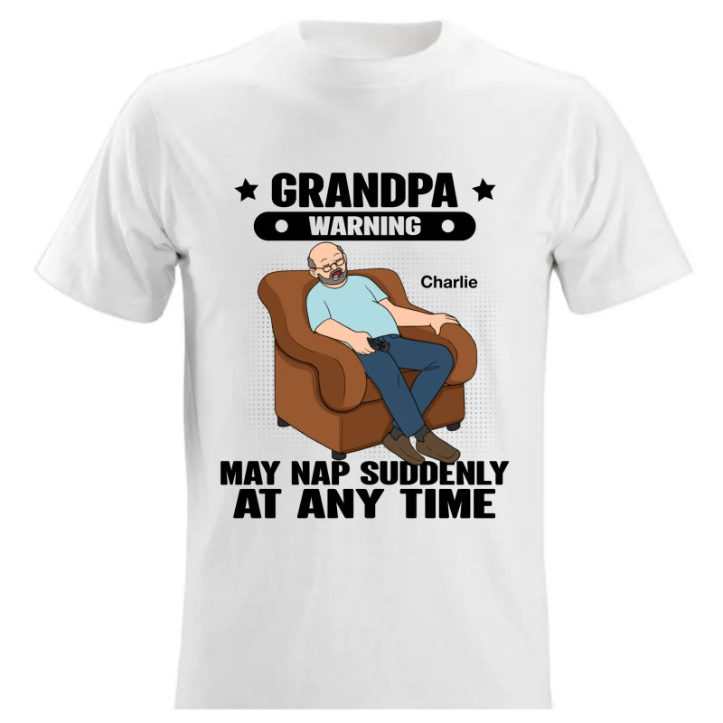 Grandpa Warning May Nap Suddenly At Any Time Funny Gift For Husband Dad Grandpa Personalized Light Color Shirt