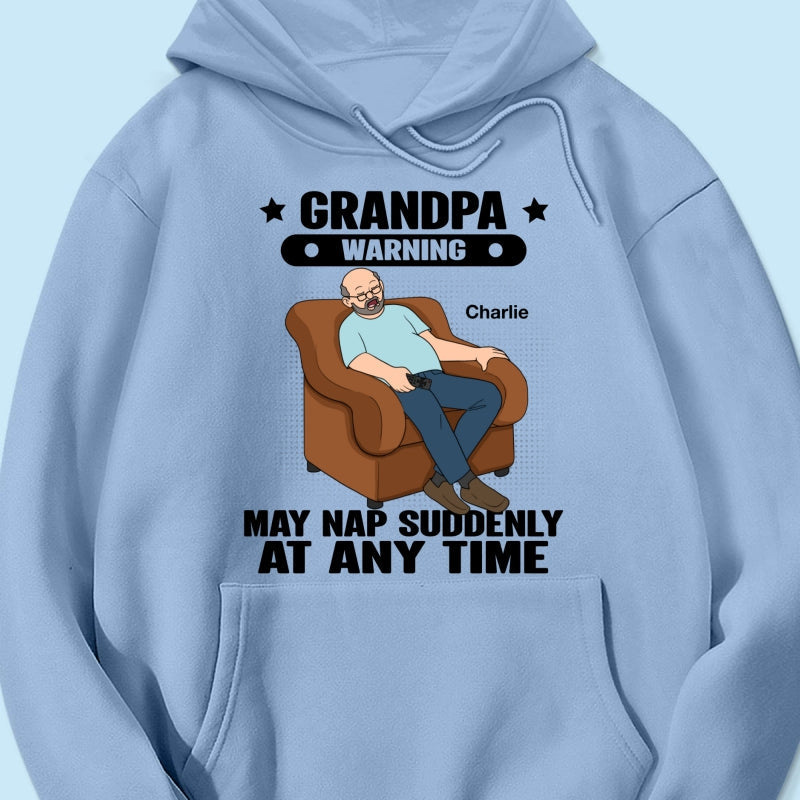 Grandpa Warning May Nap Suddenly At Any Time Funny Gift For Husband Dad Grandpa Personalized Light Color Shirt