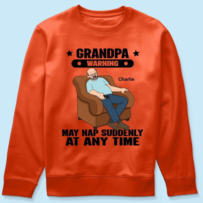 Grandpa Warning May Nap Suddenly At Any Time Funny Gift For Husband Dad Grandpa Personalized Light Color Shirt