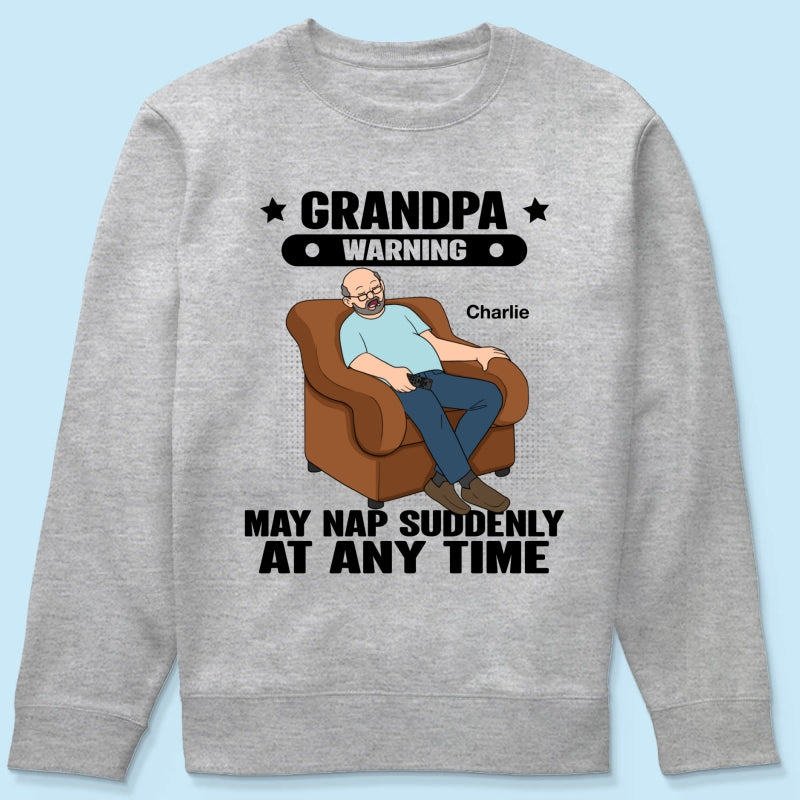 Grandpa Warning May Nap Suddenly At Any Time Funny Gift For Husband Dad Grandpa Personalized Light Color Shirt