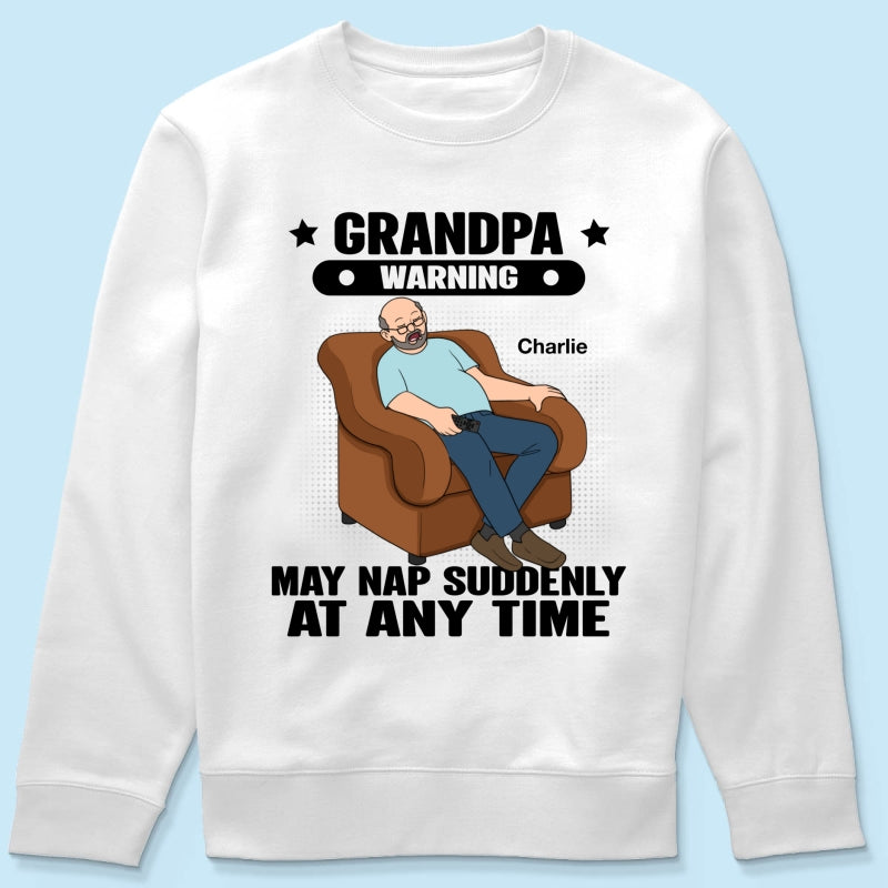 Grandpa Warning May Nap Suddenly At Any Time Funny Gift For Husband Dad Grandpa Personalized Light Color Shirt
