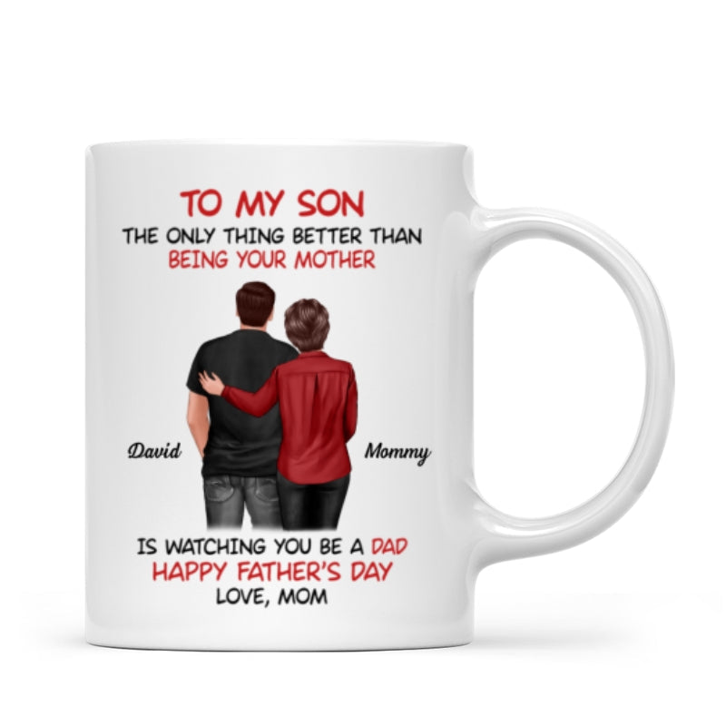From Mom To Son Watching You Be A Dad Personalized Mug, Heartfelt Father's Day Gift For Son