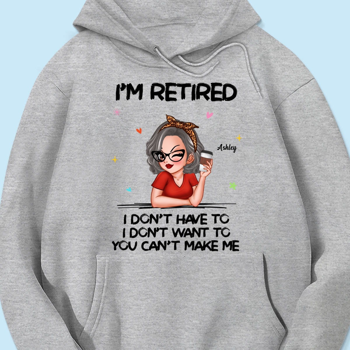 I‘m Retired You Can’t Make Me Personalized Shirt, Funny 2025 Retirement Gift