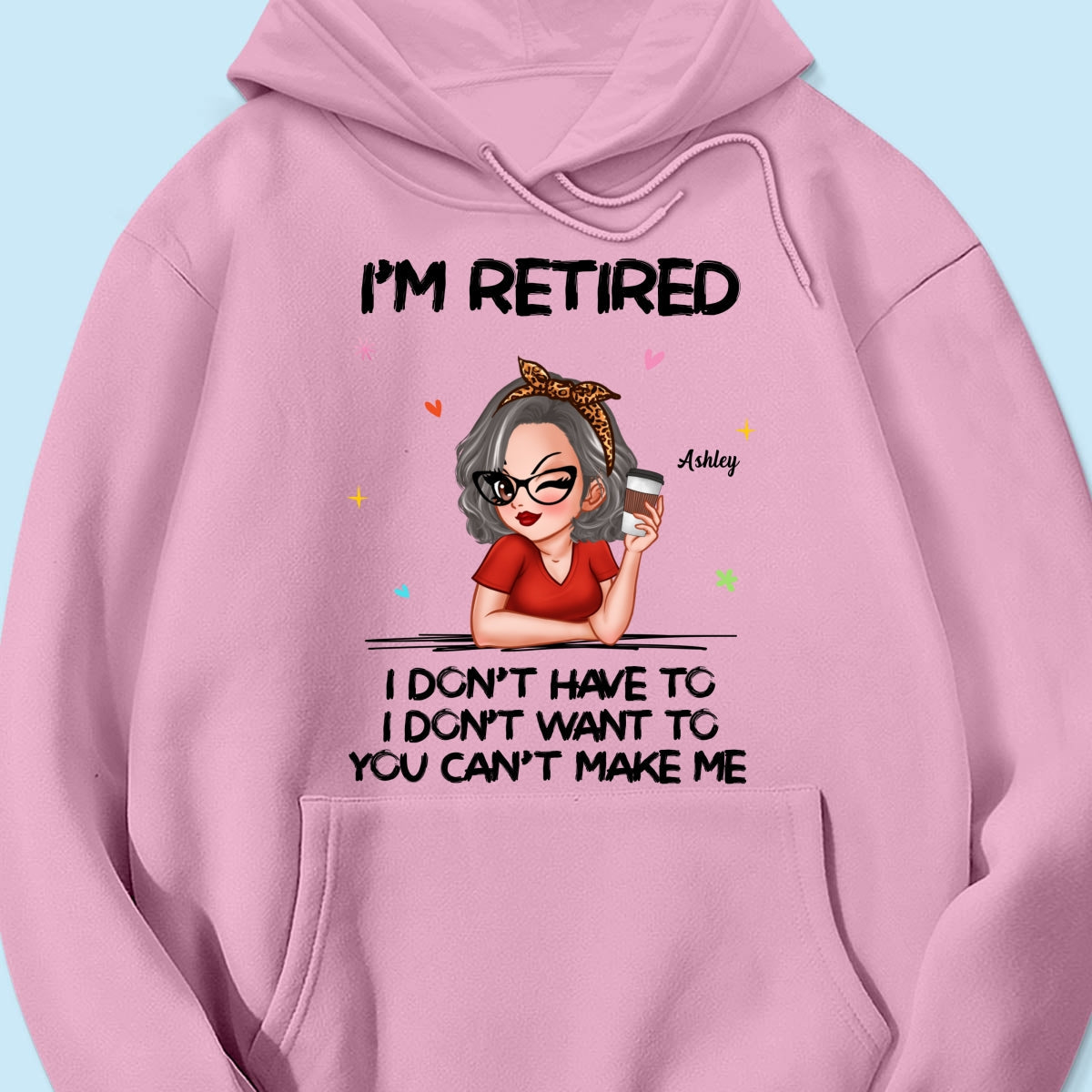 I‘m Retired You Can’t Make Me Personalized Shirt, Funny 2025 Retirement Gift