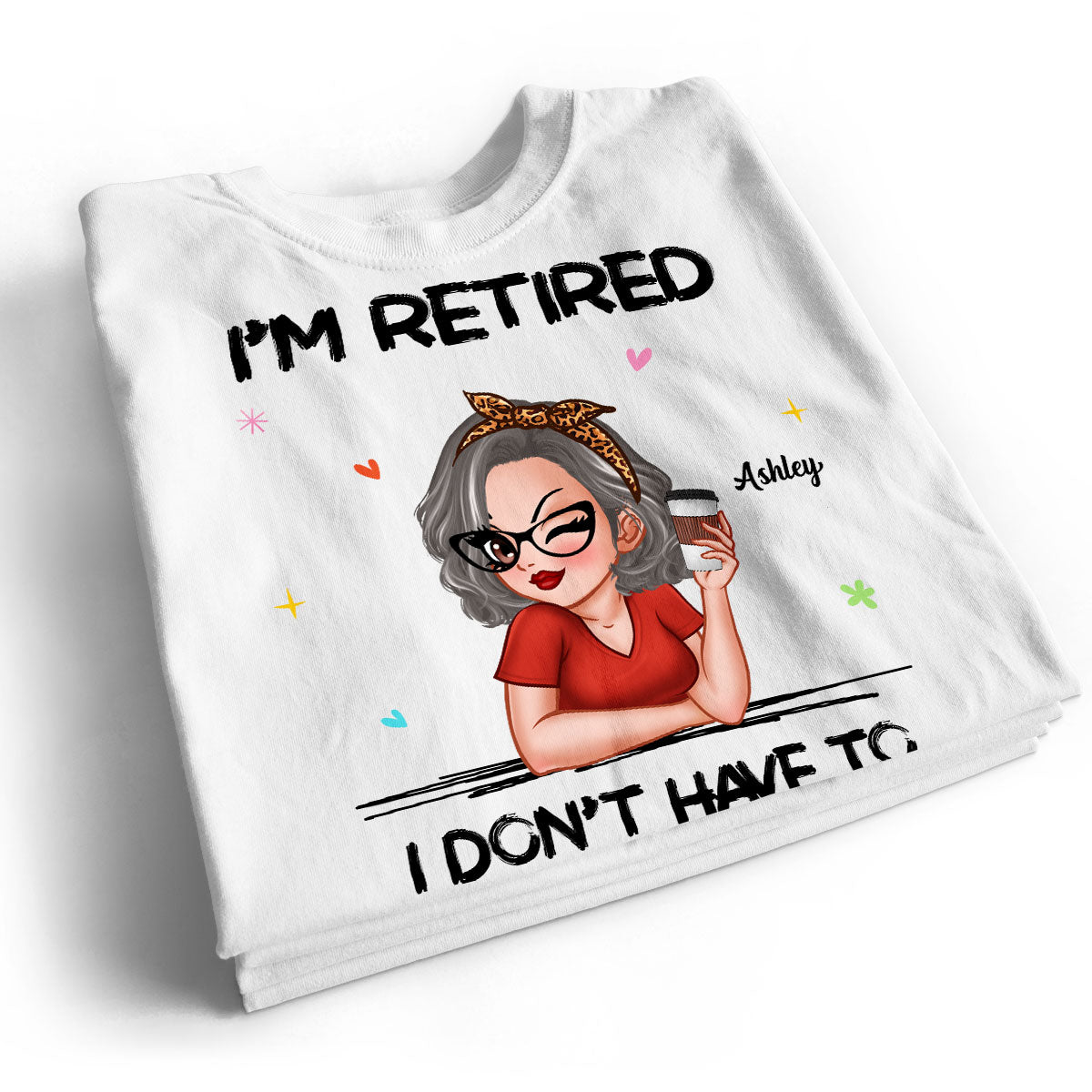 I‘m Retired You Can’t Make Me Personalized Shirt, Funny 2025 Retirement Gift