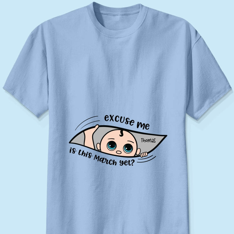 Excuse Me Is It Yet, Pregnancy Announcement, Personalized Maternity Shirt