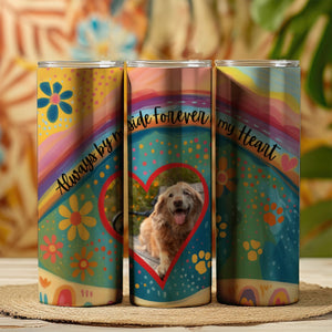 Always By My Side Forever In My Heart Skinny Tumbler 20oz