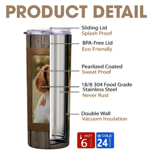 You Are Always In My Heart Pet Memorial Keepsake Skinny Tumbler 20oz