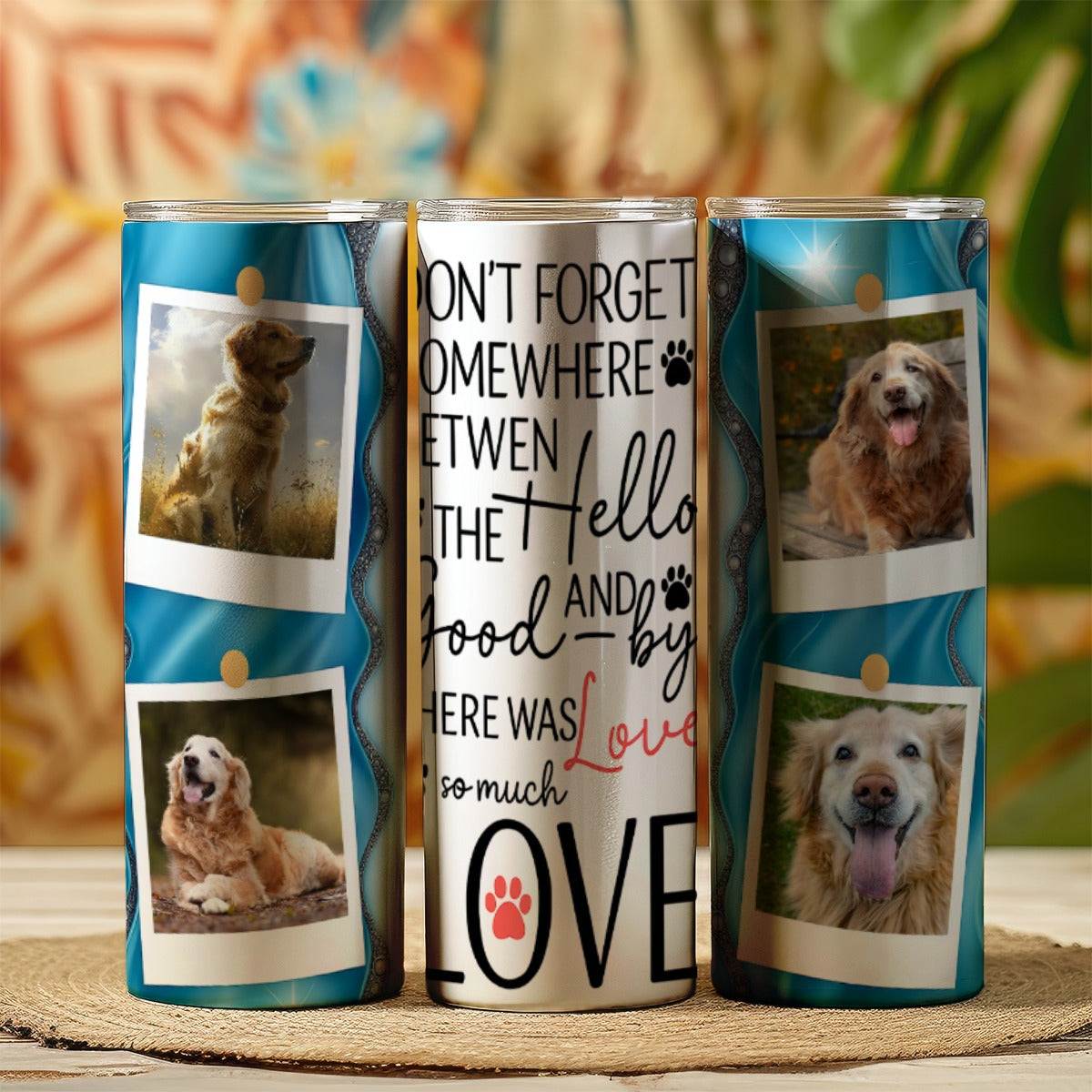 Don't Forget Somewhere Between The Hello And Good-Bye Pet Memorial Skinny Tumbler 20oz