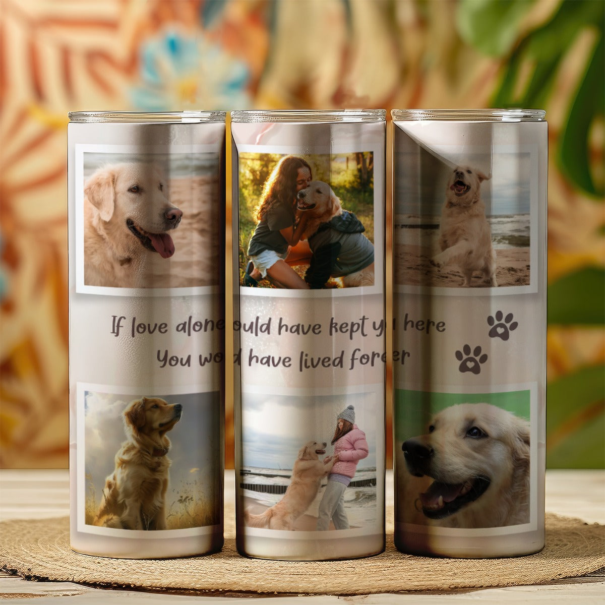 If Love Alone Could Have Kept You Here Pet Memorial Skinny Tumbler 20oz