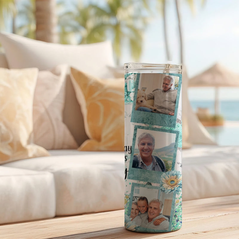 Those We Love Don't Go Away Skinny Tumbler 20oz