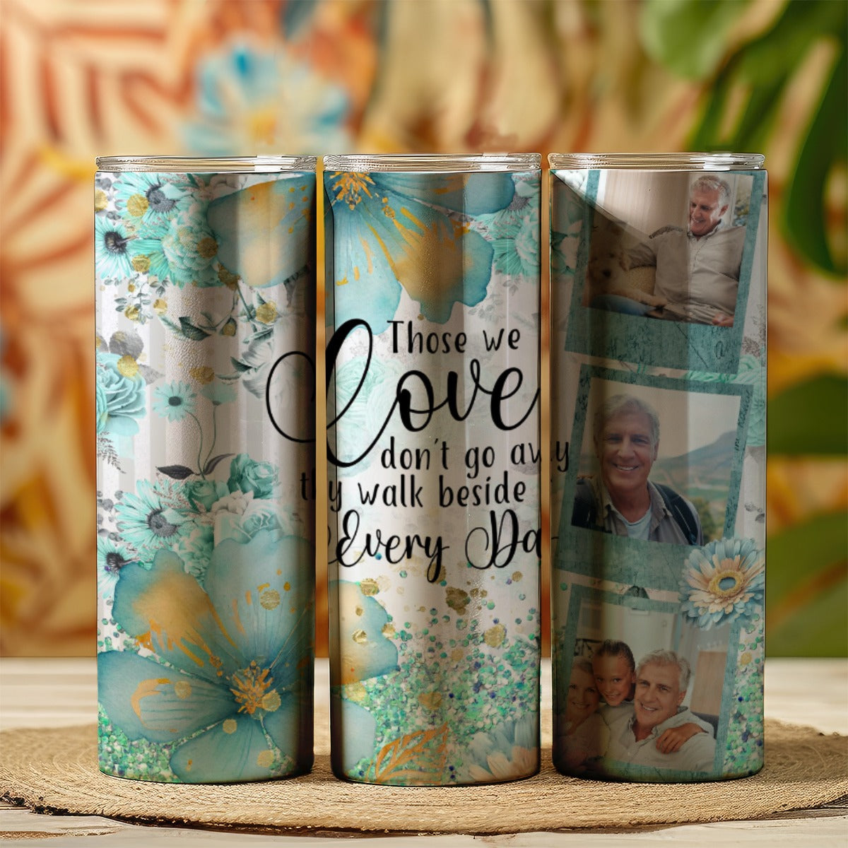 Those We Love Don't Go Away Skinny Tumbler 20oz