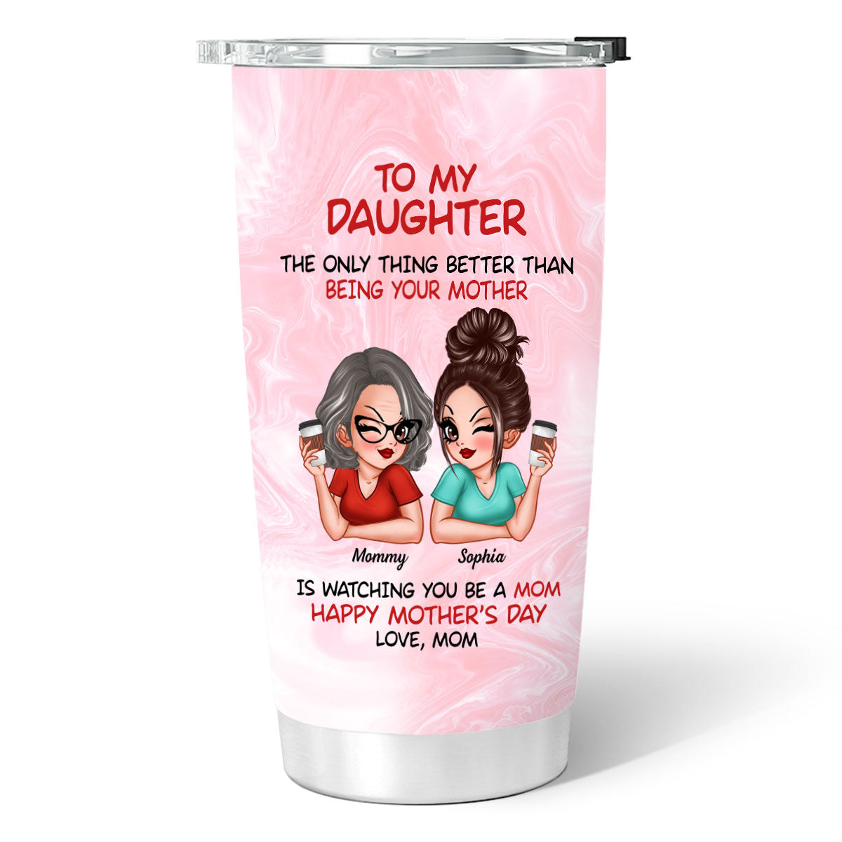 To My Daughter Happy Mother‘s Day Personalized Tumbler