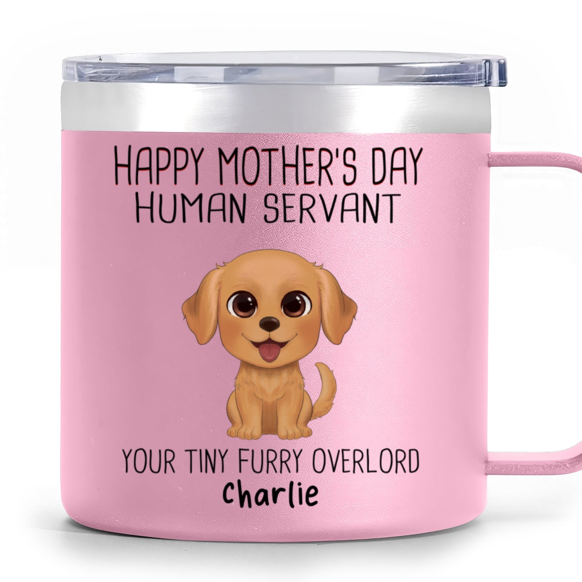 Happy Mother's Day Human Servant Personalized Stainless Steel Tumbler With Handle, Funny Gift For Dog Lovers