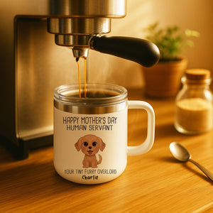 Happy Mother's Day Human Servant Personalized Stainless Steel Tumbler With Handle, Funny Gift For Dog Lovers