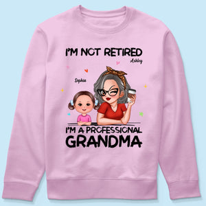 I'm Not Retired I'm A Professional Grandma Personalized Shirt, Retirement Gift For Grandma