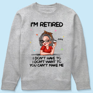 I‘m Retired You Can’t Make Me Personalized Shirt, Funny 2025 Retirement Gift