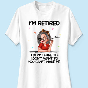 I‘m Retired You Can’t Make Me Personalized Shirt, Funny 2025 Retirement Gift