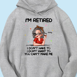 I‘m Retired You Can’t Make Me Personalized Shirt, Funny 2025 Retirement Gift