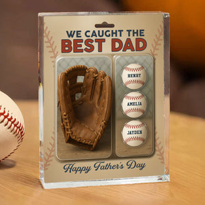 We Caught The Best Dad Grandpa Baseball & Glove Figures Style Personalized Acrylic Block Plaque, Perfect Father's Day Gift for Dad, Gift for Husband