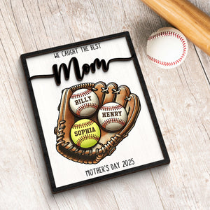 We Caught The Best Mom Baseball, Softball Personalized 2-Layer Wooden Plaque, Custom Kid's Name, Gift For Mom, Gift For Wife, Gift For Grandma
